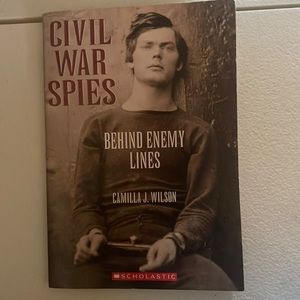 Civil war spies behind enemy lines by Camilla j Wilson